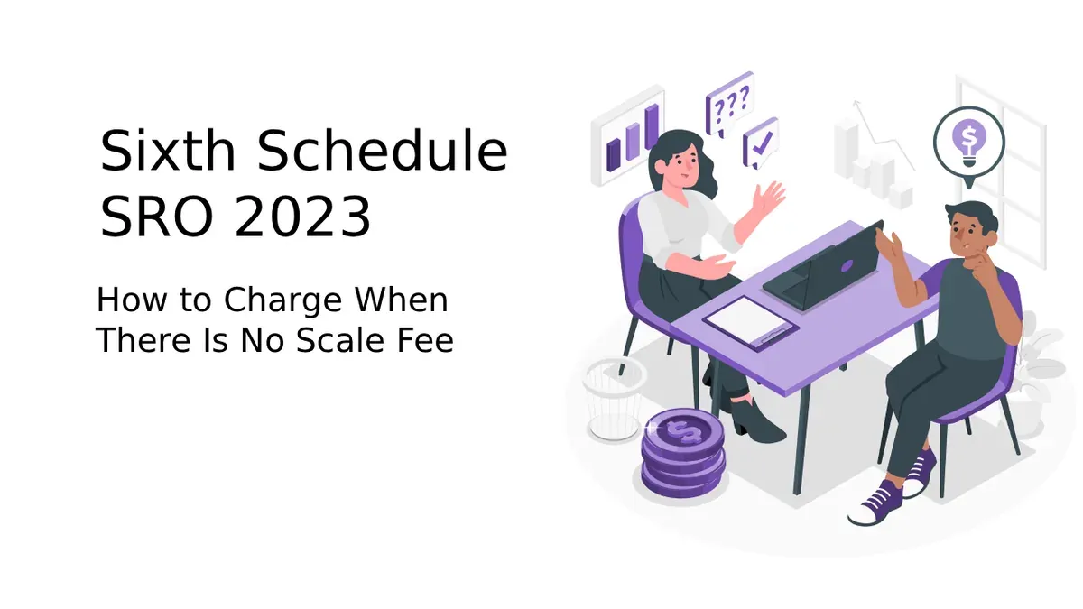 Sixth Schedule of SRO 2023: How to Charge When There Is No Scale Fee